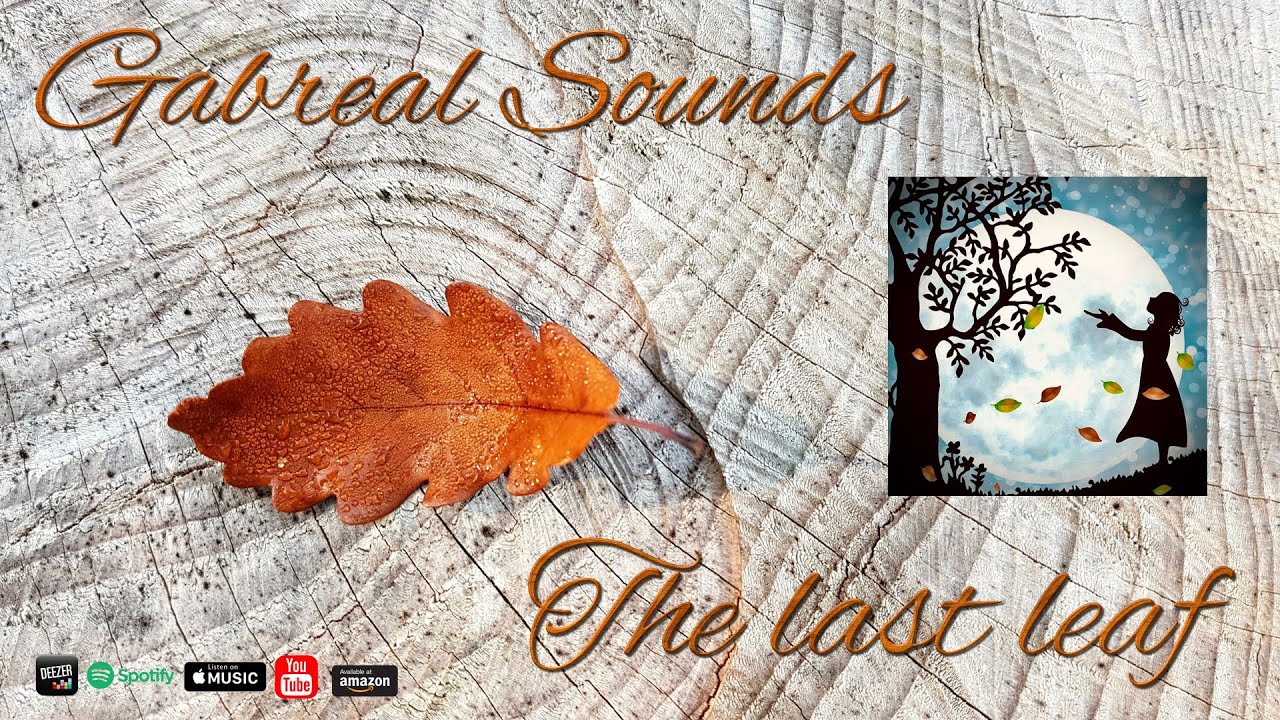 Watch Gabreal Sounds - The last leaf on YouTube Watch Gabreal Sounds - The last leaf on YouTube