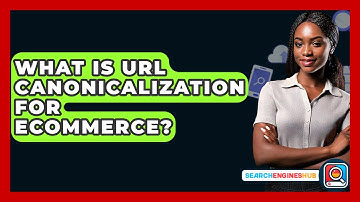 What Is URL Canonicalization For Ecommerce? - SearchEnginesHub.com