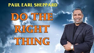 Dr.Paul Sheppard  Do the Right Thing
