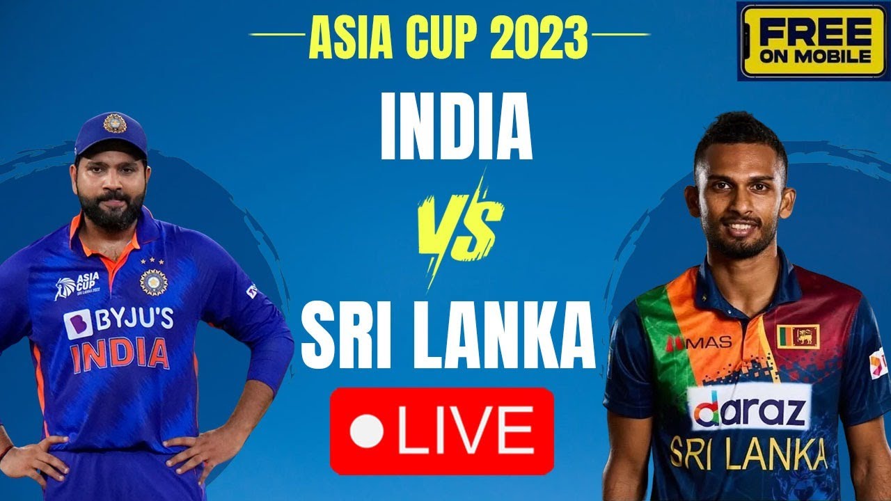 India Vs Sri Lanka Asia Cup 2023 Live IND vs SL Live Score, Commentary, Live updates from Colombo