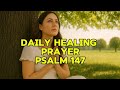 DAILY HEALING PRAYER. PSALM 147