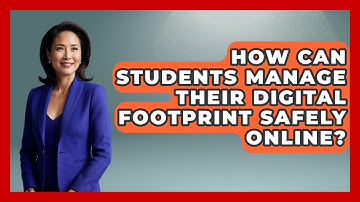 How Can Students Manage Their Digital Footprint Safely Online? - Safe AI for The Classroom