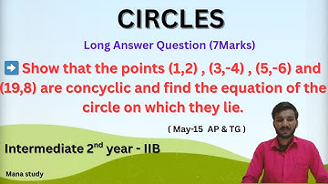 Show that the points (1,2), (3,-4), (5,-6) and (19,8) are Concyclic | Equation of Circle | Maths 2B