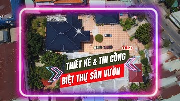Biệt thự sân vườn đẹp | Tập 1: Khảo sát - thiết kế sân vườn với nhiều hạng mục cảnh quan độc đáo