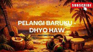 Dhyo Haw - Pelangi Baruku Cover Versi Reggae | lagu Reggae Pelangi Baruku