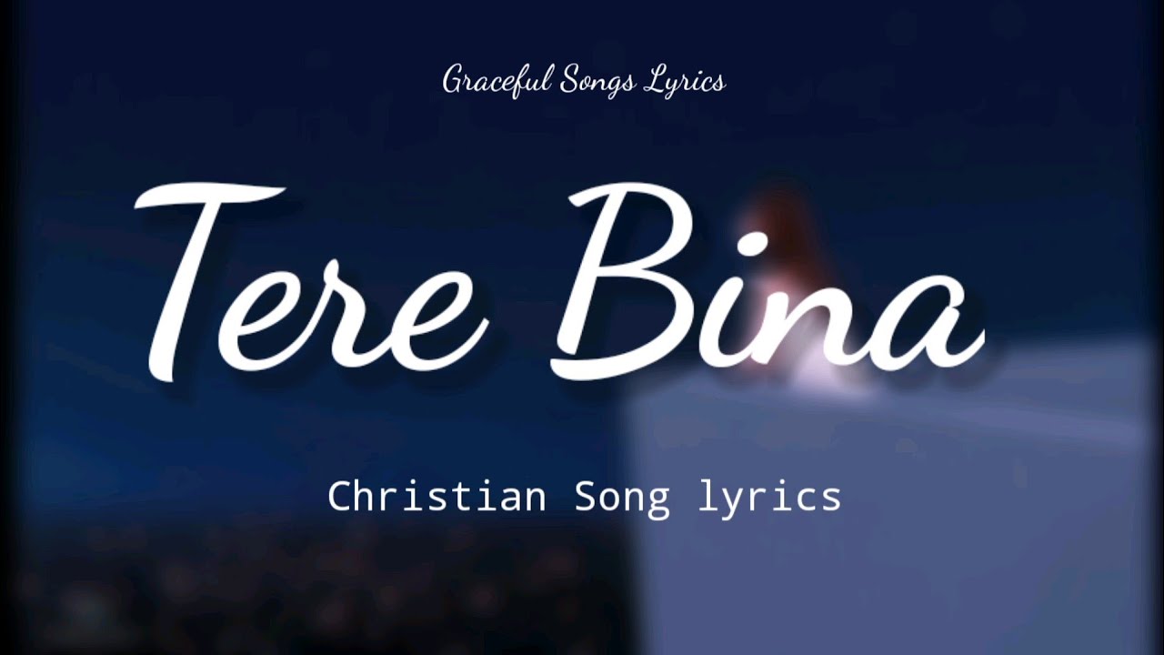 Tere Bina by RUBINA BKRajat B K  song lyrics  Graceful Songs Lyrics