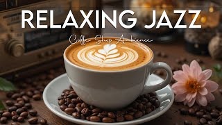 Relaxing Sweet Jazz | Soft Coffee & Bossa Nova