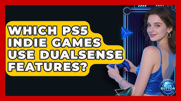 Which PS5 Indie Games Use DualSense Features? - Blue Button Gaming