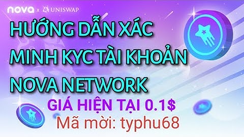 Hướng dẫn KYC tài khoản Nova network | giá 0.1$ | mã mời typhu68 | kèo ngon k thể bỏ lỡ