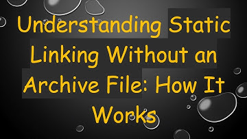 Understanding Static Linking Without an Archive File: How It Works