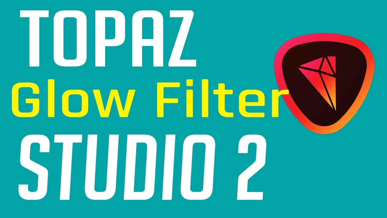 Topaz Studio 2 - The Glow Filter