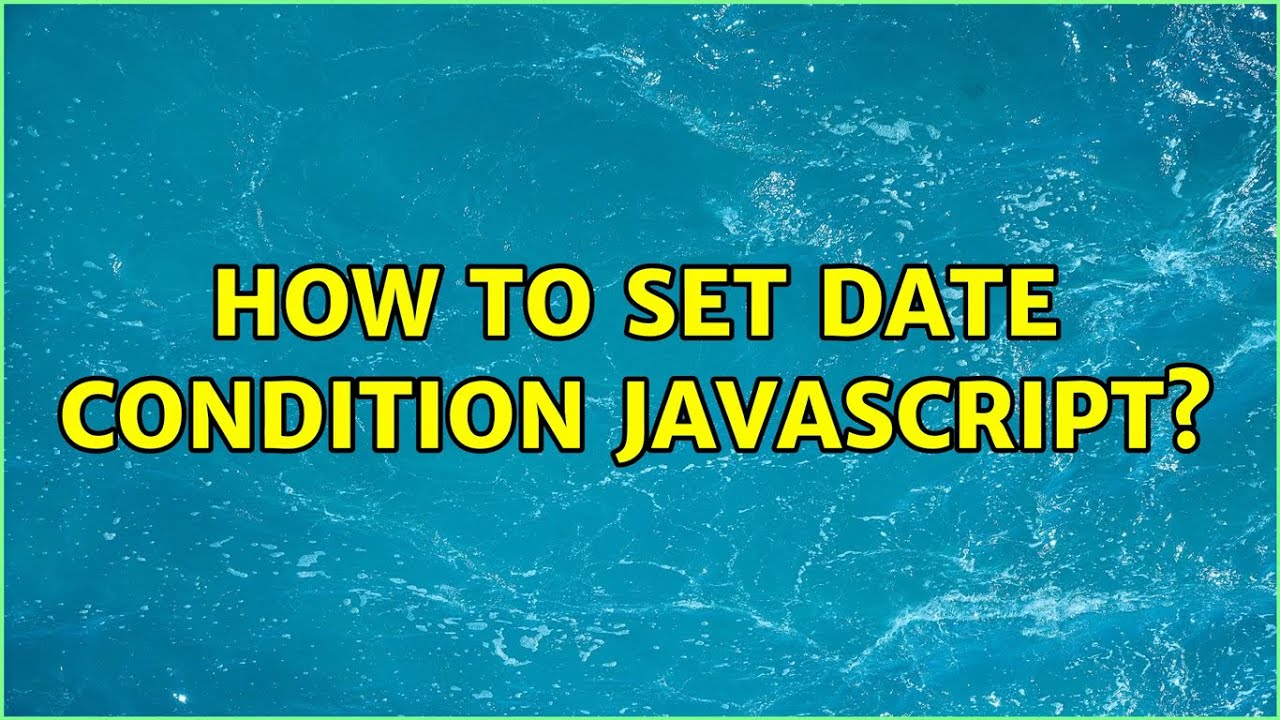 How to set date condition Javascript? - YouTube