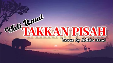 TAKKAN PISAH - Wali Band || lirik lagu || Cover by Adista Band