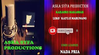 Karaoke Makassar Leko` Kayuji Marunang Udhin Leaders-Nada Pria||Karaoke Makassar Terpopuler