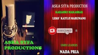 Karaoke Makassar Leko` Kayuji Marunang Udhin Leaders-Nada Pria||Karaoke Makassar Terpopuler