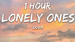 LOVA - Lonely Ones (Lyrics) 1 Hour