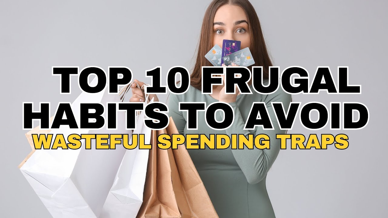 Top 10 Frugal Habits To Avoid Wasteful Spending Traps - YouTube