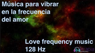 Música para vibrar en la frecuencia del amor I Love frequency music I 128 Hz