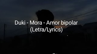 Duki - Mora - Amor Bipolar (Letra/Lyrics)