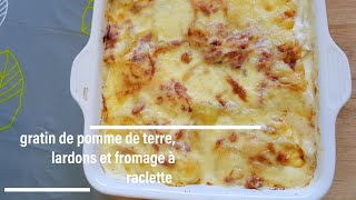 Gratin de pomme de terre,lardons et fromage à raclette recette très simple