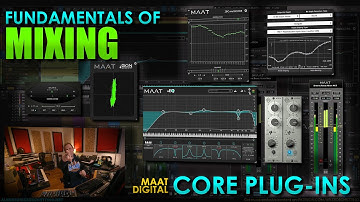 Fundamentals of Mixing || MAAT Digital Core Plug-ins