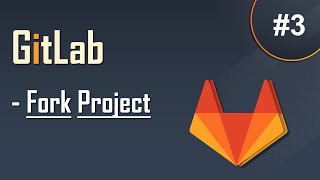 #3 GitLab Tutorial for Beginners | How to Fork a Project | Easy Explanation