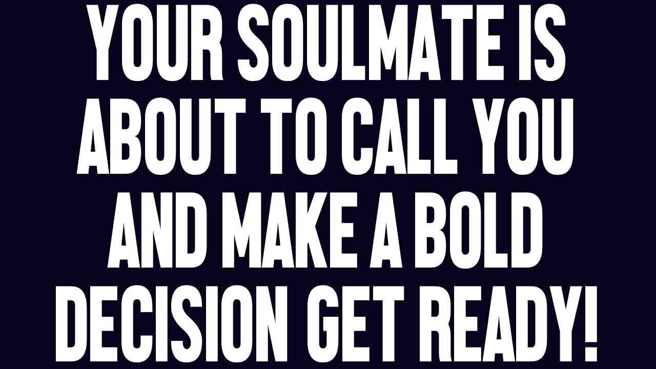 Angels Say Your Soulmate Is About to Call You and make a Bold Decision—Get Ready!📞💘