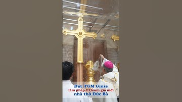 Đức TGM Giuse Nguyễn Năng làm phép 2 cây thánh giá nhà thờ Đức Bà