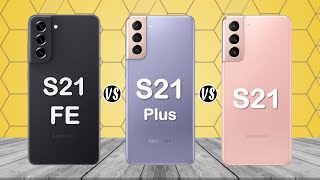 : Samsung Galaxy S21 FE vs Samsung Galaxy S21 Plus vs Samsung Galaxy S21