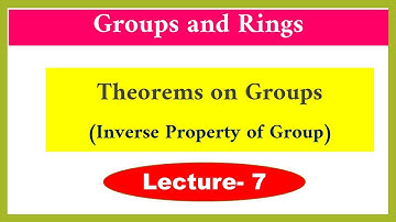 Theorems on Group | Lec-7 | Groups & Rings | Abstract Algebra | Maths|