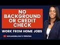 40 Work from Home Jobs. No Background or Credit Check!