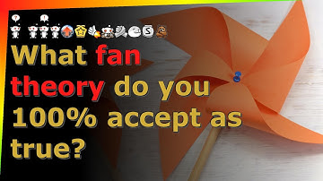 What fan theory do you 100% accept as true? reddit AskReddit stories