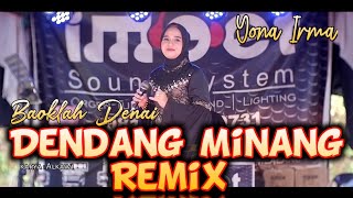 YONA IRMA - DENDANG MINANG REMIX - BAOKLAH DENAI ( Alfina braner )