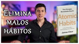 Cómo eliminar malos hábitos y tener hábitos atómicos