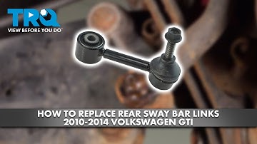 How to Replace Rear Sway Bar Links 2010-2014 Volkswagen GTI
