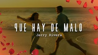 Jerry Rivera - Que Hay De Malo (LETRA/Lyrics)
