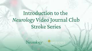 Introduction to the Neurology Video Journal Club Stroke Series
