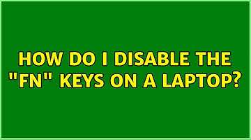 Ubuntu: How do I disable the "Fn" keys on a laptop? (3 Solutions!!)