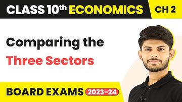 Class 10 Economics Chapter 2 | Comparing the Three Sectors - Sectors of the Indian Economy (2022-23)
