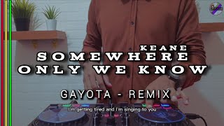 DJ SOMEWHERE ONLY WE KNOW || Keane || NEW REMIX FUNKY NIGHT STYLE