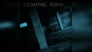 Floating Ashes - A Ghost