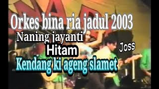 Download Lagu HITAM NANING JAYANTI_ORKES BINA RIA JADUL 2003 MP3