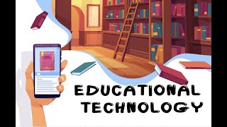 EDUCATIONAL  TECHNOLOGY (Part 1)