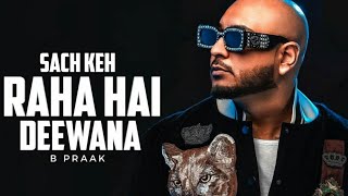 Dil Na Kisi Se Lagana full song !! Sach Kah Raha Hai Deewana song b praak