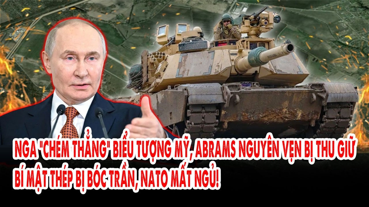 Nga “chém thẳng” biểu tượng Mỹ, Abrams nguyên vẹn bị thu giữ: Bí mật thép bị bóc trần, NATO mất ngủ!