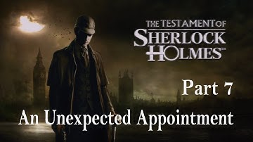 The Testament of Sherlock Holmes - Walkthrough Part 7 - An Unexpected Appointment