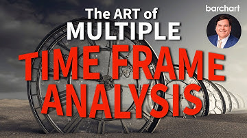 The Art of Multiple Time Frame Analysis