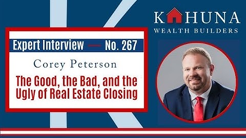 EP267: The Good, the Bad, and the Ugly of Real Estate Closing