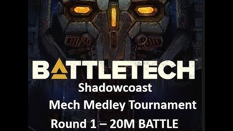BATTLETECH: Mech Medley Tournament 20M [Round 1]