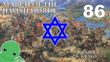 March of the Jewish Horde - Part 86 - Crusader Kings 2: The Reaper